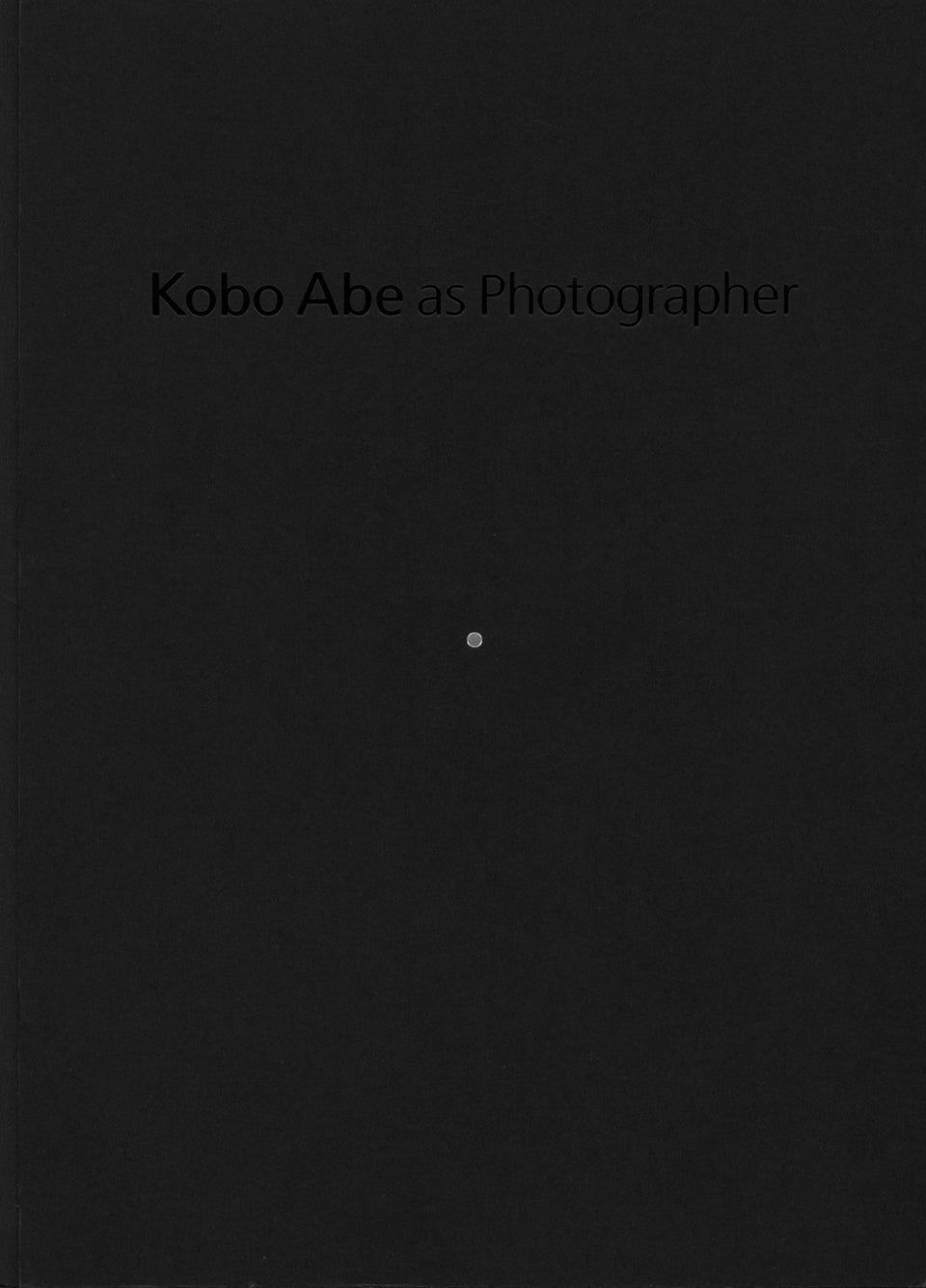 安部公房: Kobo Abe as Photographer