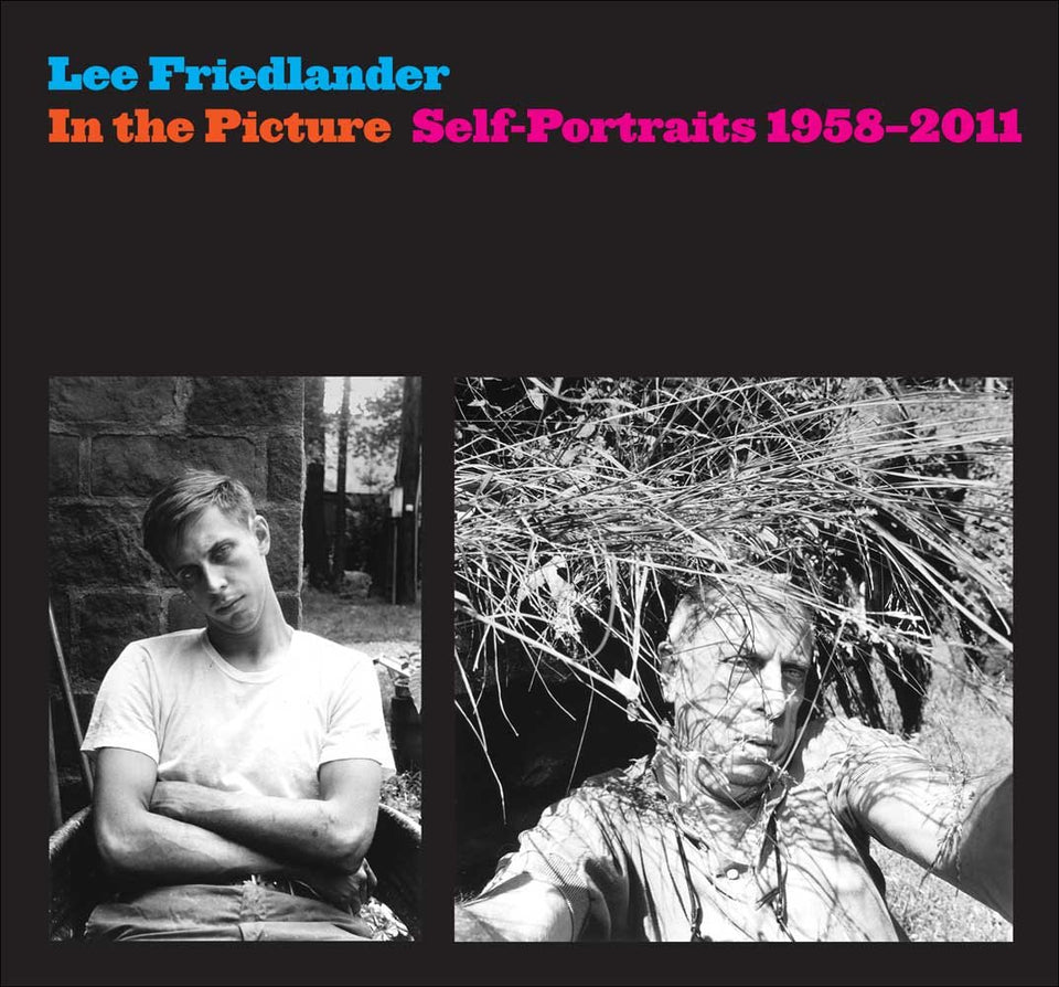 Lee Friedlander: In the Picture Self-Portraits 1958-2011 