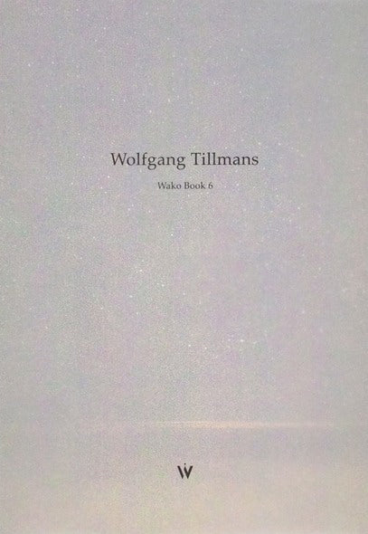 Wolfgang Tillmans: Wako Book 6