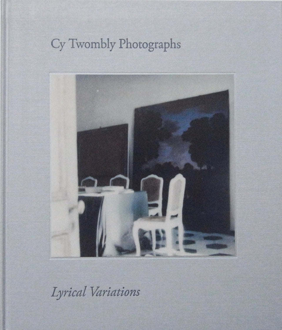 Cy Twombly Photographs: Lyrical Variations