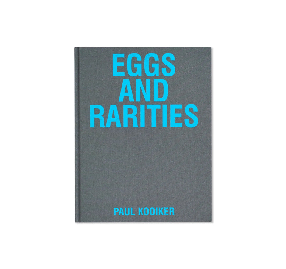 Paul Kooiker: EGGS AND RARITIES