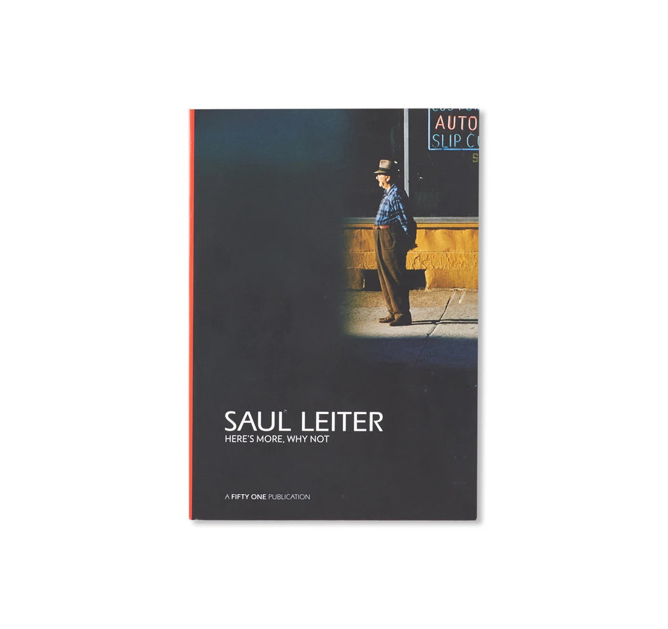 Saul Leiter: HERE'S MORE, WHY NOT