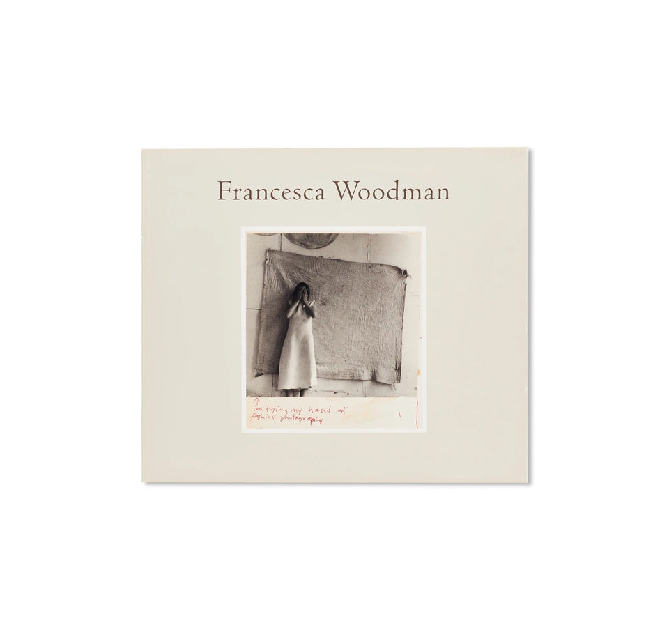 Francesca Woodman: I'M TRYING MY HAND AT FASHION PHOTOGRAPHY