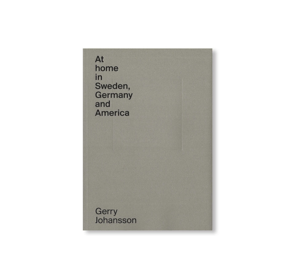 Gerry Johansson: AT HOME IN SWEDEN, GERMANY AND AMERICA [SIGNED]