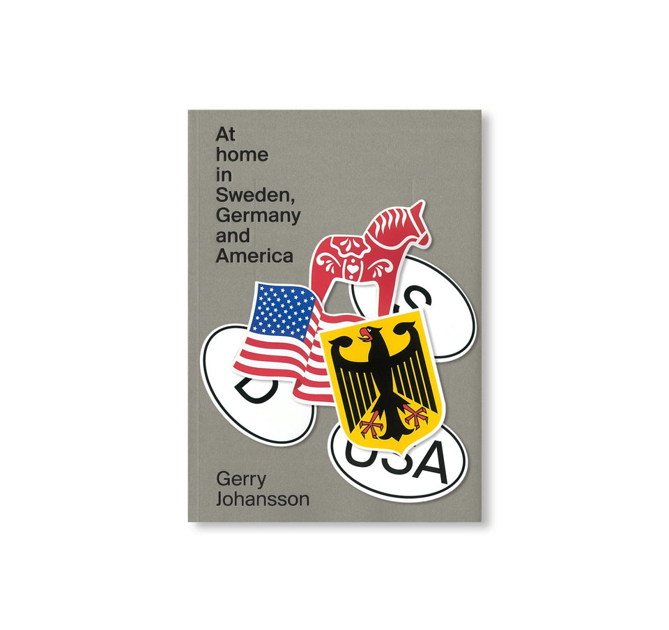 Gerry Johansson: AT HOME IN SWEDEN, GERMANY AND AMERICA [SIGNED]