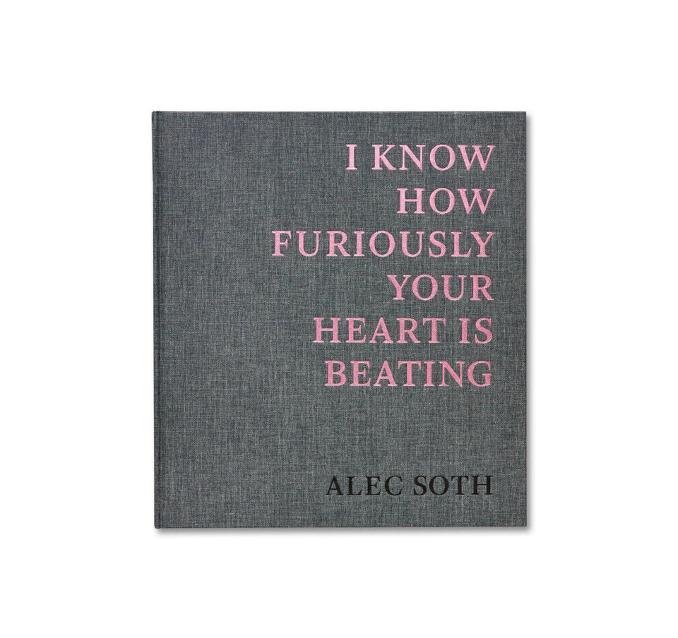 Alec Soth: I KNOW HOW FURIOUSLY YOUR HEART IS BEATING [SIGNED]