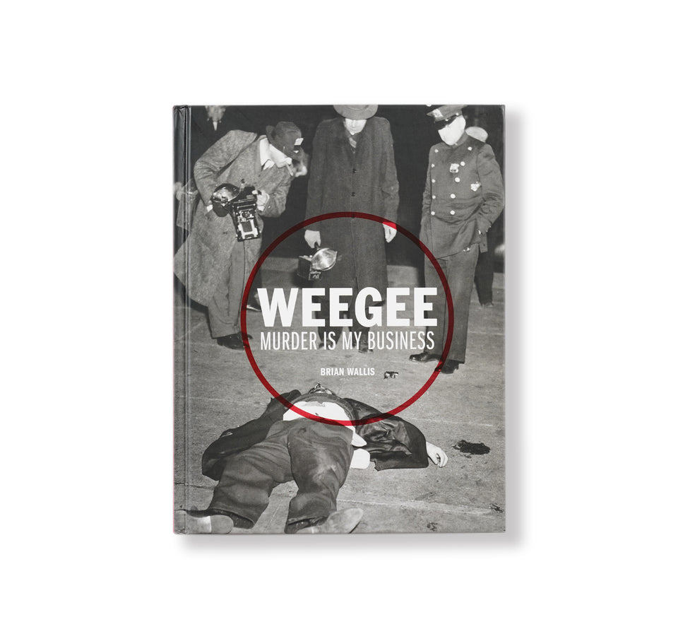 Weegee: MURDER IS MY BUISINESS